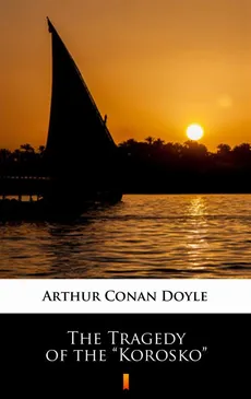 The Tragedy of the „Korosko” - Arthur Conan Doyle
