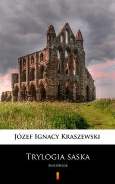 Trylogia saska - Józef Ignacy Kraszewski