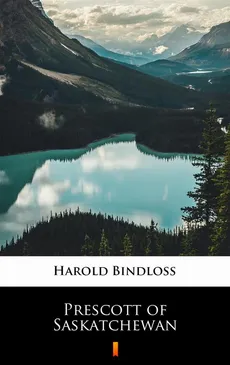 Prescott of Saskatchewan - Harold Bindloss