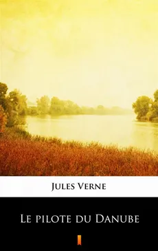 Le pilote du Danube - Jules Verne