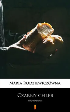 Czarny chleb - Maria Rodziewiczówna