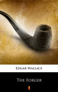 The Forger - Edgar Wallace