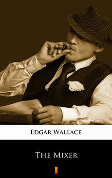 The Mixer - Edgar Wallace
