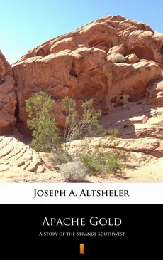 Apache Gold - Joseph A. Altsheler
