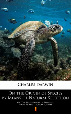 On the Origin of Species by Means of Natural Selection - Charles Darwin