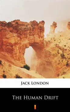 The Human Drift - Jack London