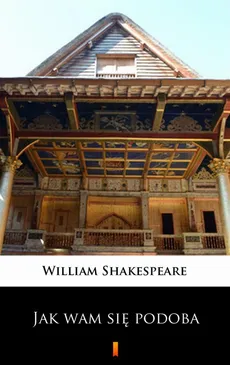 Jak wam się podoba - William Shakespeare