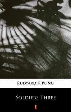 Soldiers Three - Rudyard Kipling