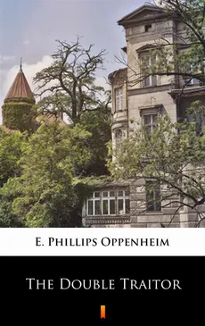 The Double Traitor - E. Phillips Oppenheim