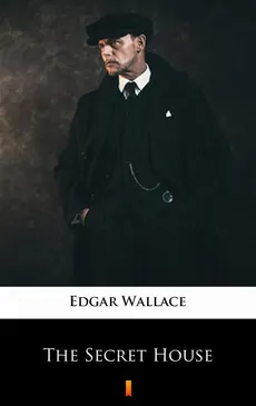 The Secret House - Edgar Wallace