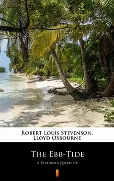 The Ebb-Tide - Lloyd Osbourne, Robert Louis Stevenson