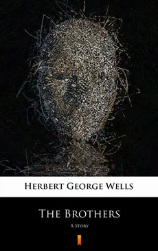 The Brothers - Herbert George Wells