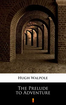 The Prelude to Adventure - Hugh Walpole
