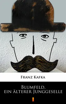 Blumfeld, ein älterer Junggeselle - Franz Kafka