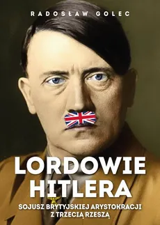 Lordowie Hitlera - Radosław Golec