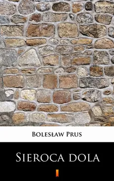 Sieroca dola - Bolesław Prus