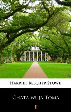Chata wuja Toma - Harriet Beecher Stowe