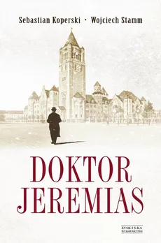 Doktor Jeremias - Sebastian Koperski, Wojciech Stamm