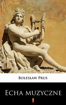 Echa muzyczne - Bolesław Prus