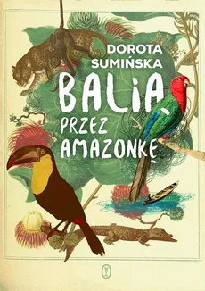 Balią przez Amazonkę - Dorota Sumińska