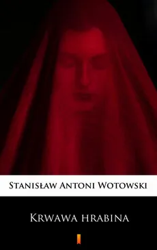 Krwawa hrabina - Stanisław Antoni Wotowski