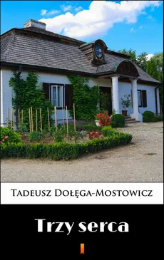 Trzy serca - Tadeusz Dołęga-Mostowicz