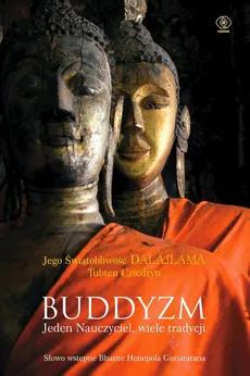 Buddyzm. Jeden nauczyciel, wiele tradycji - Jego Świątobliwość Dalajlama, Tubten Cziedryn