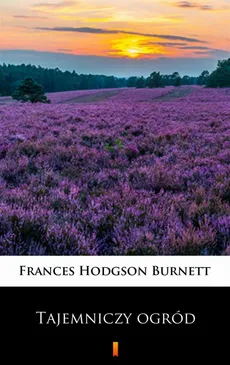 Tajemniczy ogród - Frances Hodgson Burnett
