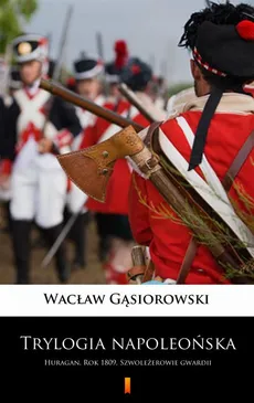 Trylogia napoleońska - Wacław Gąsiorowski