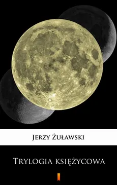 Trylogia księżycowa - Jerzy Żuławski