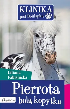 Pierrota bolą kopytka - Liliana Fabisińska
