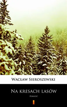 Na kresach lasów - Wacław Sieroszewski