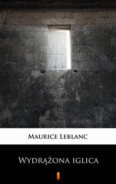 Wydrążona iglica - Maurice Leblanc