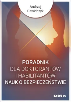 Poradnik dla doktorantów i habilitantów nauk o bezpieczeństwie - Andrzej Dawidczyk