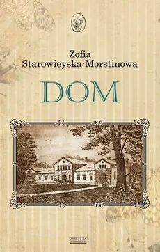 Dom - Zofia Starowieyska-Morstinowa