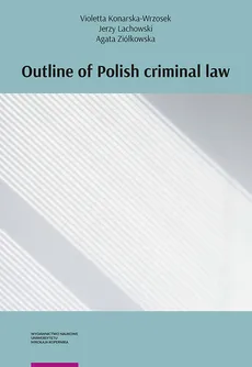 Outline of Polish criminal law - Violetta Konarska-Wrzosek, Jerzy Lachowski, Agata Ziółkowska