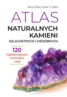 Atlas naturalnych kamieni szlachetnych i ozdobnych - Żaba Irena V., Jerzy Żaba