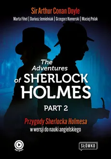 The Adventures of Sherlock Holmes Part 2 - Dariusz Jemielniak, Grzegorz Komerski, Maciej Polak, Marta Fihel, Sir Arthur Conan Doyle