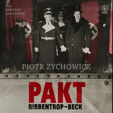 Pakt Ribbentrop-Beck - Piotr Zychowicz