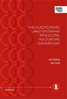 Wielojęzyczność jako wyzwanie społeczne kulturowe i edukacyjne - Anna Żurek