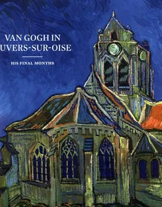 Van Gogh in Auvers-Sur-Oise - Nienke Bakker, Emmanuel Coquery, Teio Meedendorp
