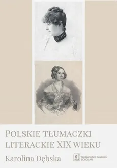 Polskie tłumaczki literackie XIX wieku - Outlet - Karolina Dębska
