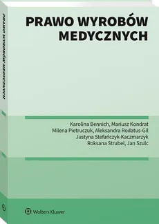 Prawo wyrobów medycznych - Karolina Bennich, Mariusz Kondrat, Milena Pietruczuk