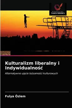 Kulturalizm liberalny i Indywidualność - Fulya Özlem