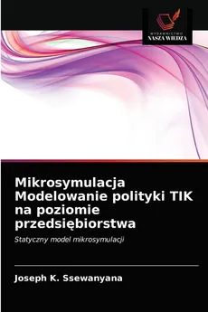 Mikrosymulacja Modelowanie polityki TIK na poziomie przedsiębiorstwa - Joseph K. Ssewanyana
