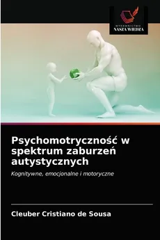 Psychomotryczność w spektrum zaburzeń autystycznych - Sousa Cleuber Cristiano de