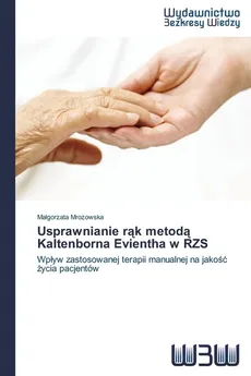 Usprawnianie rąk metodą Kaltenborna Evientha w RZS - Małgorzata Mrozowska