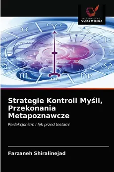 Strategie Kontroli Myśli, Przekonania Metapoznawcze - Farzaneh Shiralinejad