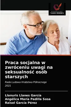 Praca socjalna w zwróceniu uwagi na seksualność osób starszych - García LLanuris Llanes