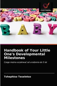 Handbook of Your Little One's Developmental Milestones - Tshephiso Teseletso